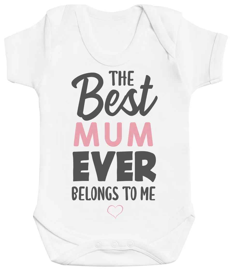 The Best Mum Ever Belongs To Me - Baby Bodysuit